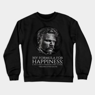 Friedrich Nietzsche - My formula for happiness: a Yes, a No, a straight line, a goal Crewneck Sweatshirt